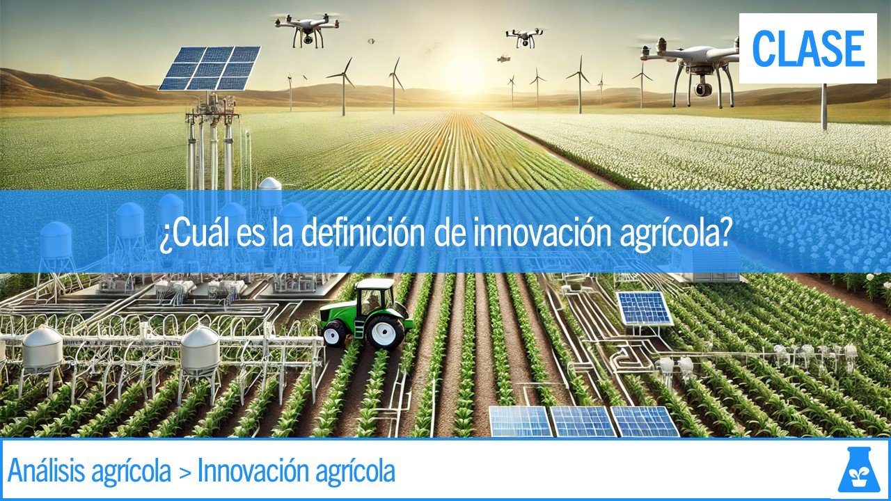 Clase: ¿Cuál es la definición de innovación agrícola?